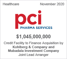 PCI Pharma Services - $1.045 billion - Credit Facility to Finance Acquisition by Kohlberg & Company and Mubadala Investment Company - Joint Lead Arranger