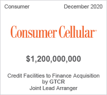 Consumer Cellular - $1.2 billion - Credit Facilities to Finance Acquisition by GTCR - Joint Lead Arranger