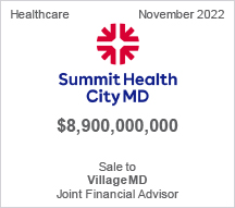 Summit Health City MD - $8.90 billion - Sale to Village MD - Joint Financial Advisor