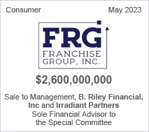 FRG Franchise Group, Inc. - $2.60 billion - Sale to Management, B. Riley Financial, Inc. and Irradiant Partners - Sole Financial Advisor to the Special Committee
