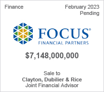 Focus Financial Partners - $7.148 billion - Sale to Clayton, Dubilier & Rice - Joint Financial Advisor