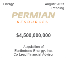 Permian Resources - $4.5 billion - Acquisition of Earthstone Energy, Inc. - Co-Lead Financial Advisor