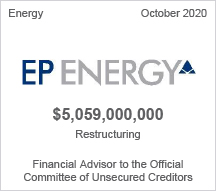 EP Energy - $5.059 billion restructuring - Financial Advisor to the Official Committee of Unsecured Creditors