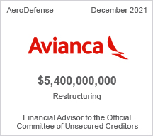 Avianca - $5.4 billion restructuring - Financial Advisor to the Official Committee of Unsecured Creditors