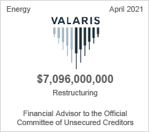 Valaris - $7 billion restructuring - Financial Advisor to the Official Committee of Unsecured Creditors