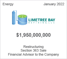 Limetree Bay Refining, LLC - $1.950 billion restructuring - Section 363 Sale - Financial Advisor to the Company