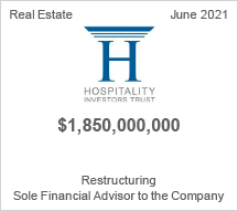 Hospitality Investors Trust - $1.850 billion restructuring - Sole Financial Advisor to the Company
