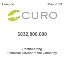 Curo - $832 million restructuring - Financial Advisor to the Company