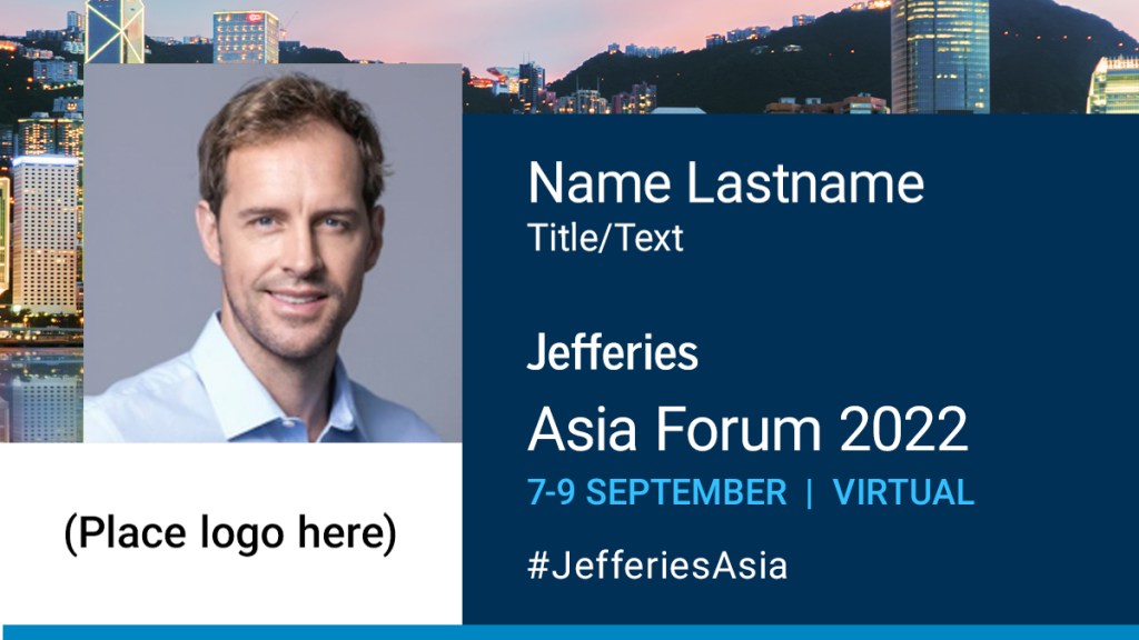 Social graphic template with areas for replaceable headshot/speaker photo, name, title and includes event info with Jefferies name, Asia Forum 2022, 7-9 September, Virtual and hashtag Jefferies Asia