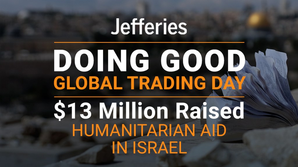 Jefferies Doing Good Global Trading Day. $13 Million Raised for Humanitarian Aid in Israel